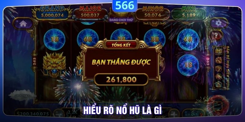 Hiểu rõ nổ hũ là gì