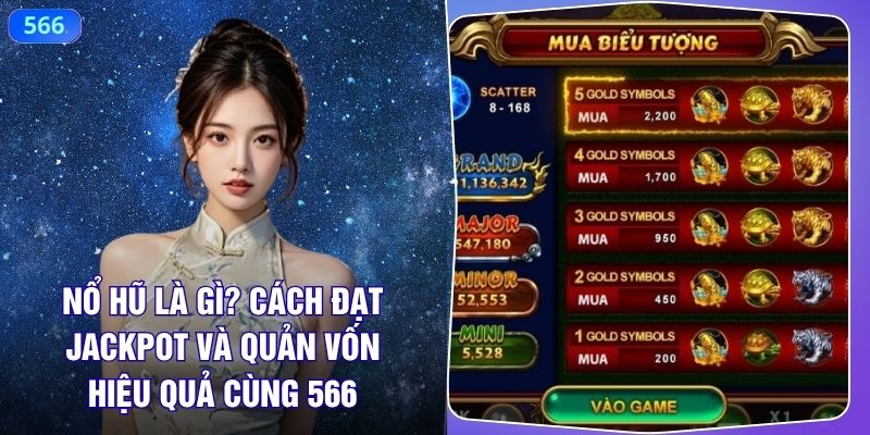 Nổ Hũ Là Gì? Cách Đạt Jackpot Và Quản Vốn Hiệu Quả Cùng 566