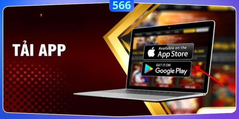 Quy trình tải app 566 dễ dàng với 4 bước