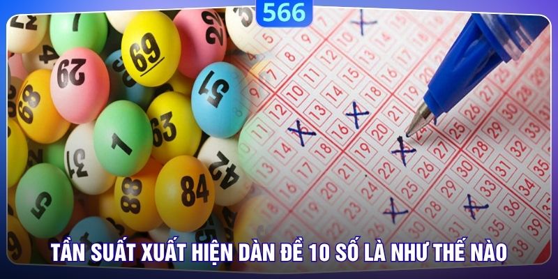 Tần suất xuất hiện của dàn đề 10 số là như thế nào